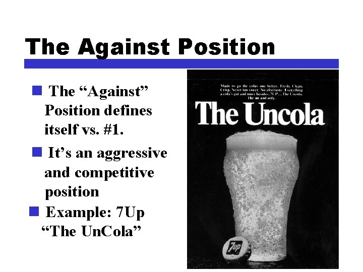 The Against Position n The “Against” Position defines itself vs. #1. n It’s an