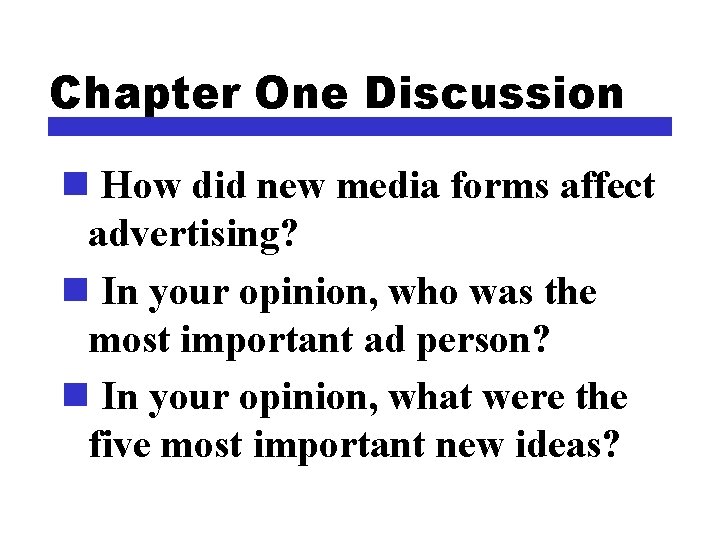 Chapter One Discussion n How did new media forms affect advertising? n In your