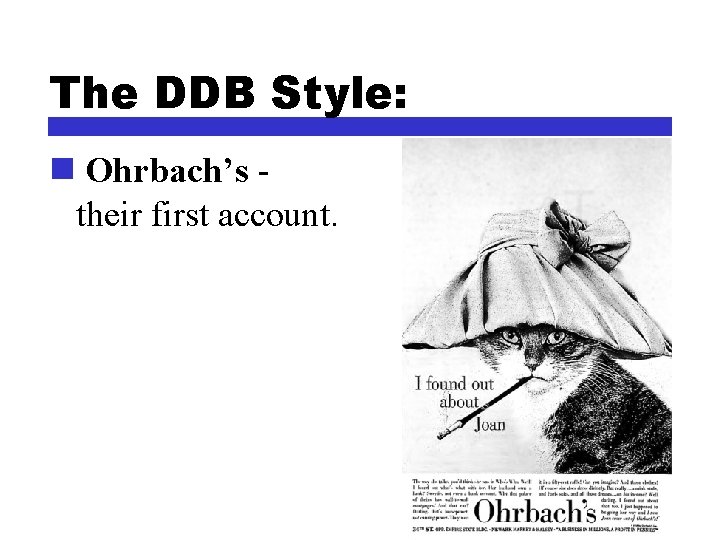 The DDB Style: n Ohrbach’s their first account. 