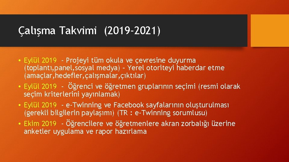 Çalışma Takvimi (2019 -2021) • Eylül 2019 - Projeyi tüm okula ve çevresine duyurma