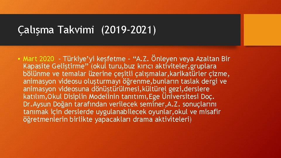 Çalışma Takvimi (2019 -2021) • Mart 2020 - Türkiye’yi keşfetme – “A. Z. Önleyen