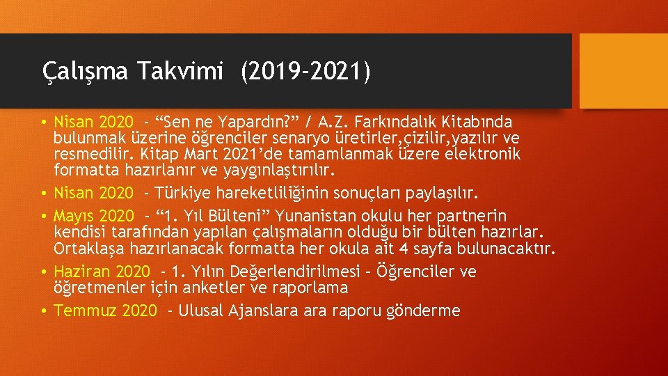 Çalışma Takvimi (2019 -2021) • Nisan 2020 - “Sen ne Yapardın? ” / A.