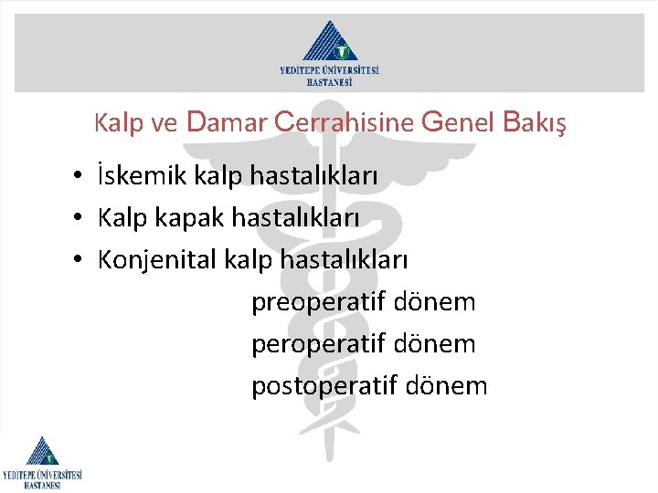 Kalp ve Damar Cerrahisine Genel Bakış • İskemik kalp hastalıkları • Kalp kapak hastalıkları