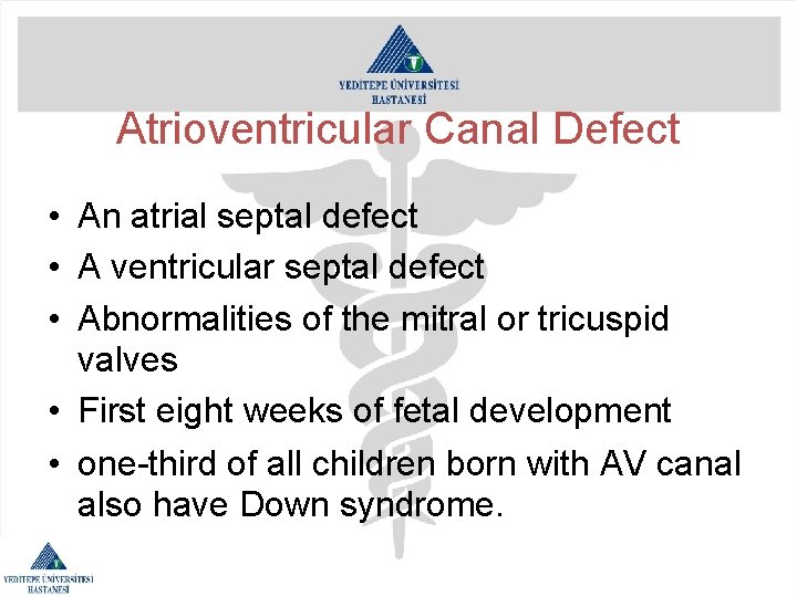 Atrioventricular Canal Defect • An atrial septal defect • A ventricular septal defect •