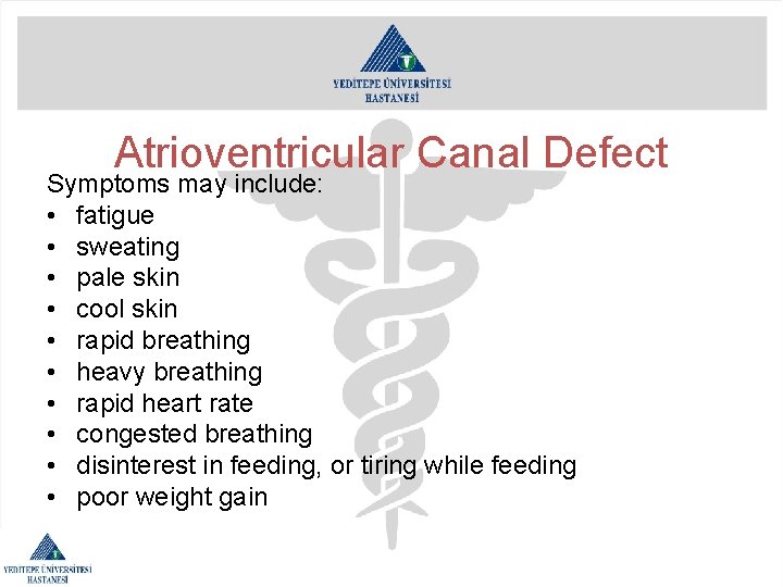 Atrioventricular Canal Defect Symptoms may include: • fatigue • sweating • pale skin •