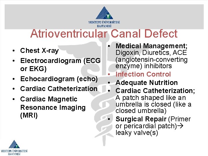 Atrioventricular Canal Defect • • • Medical Management; Chest X-ray Digoxin, Diuretics, ACE (angiotensin-converting