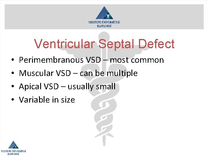 Ventricular Septal Defect • • Perimembranous VSD – most common Muscular VSD – can