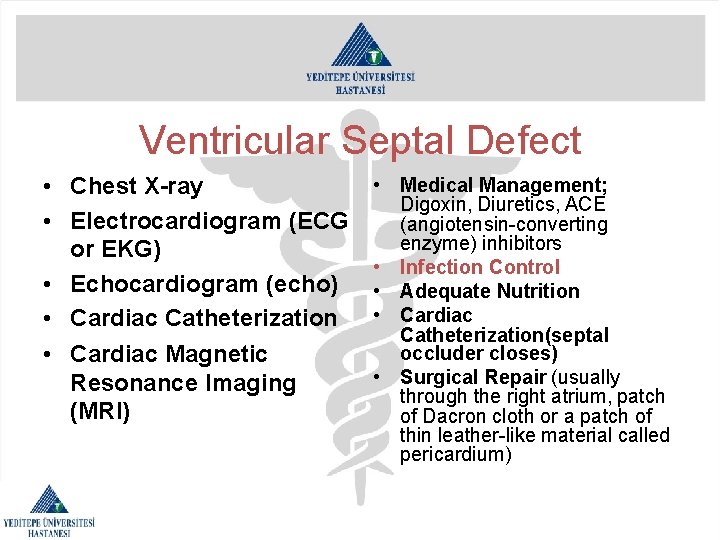 Ventricular Septal Defect • Chest X-ray • Electrocardiogram (ECG or EKG) • Echocardiogram (echo)