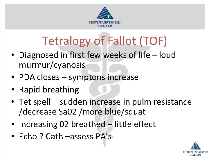 Tetralogy of Fallot (TOF) • Diagnosed in first few weeks of life – loud