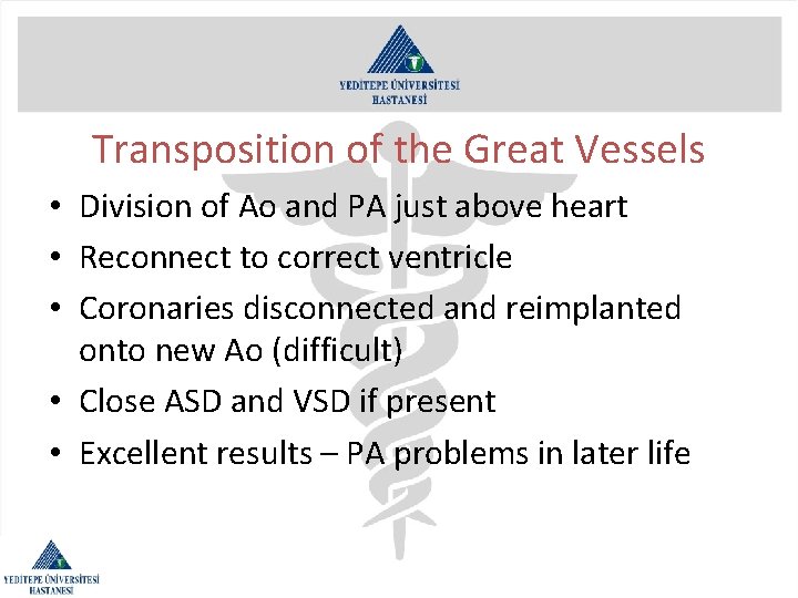 Transposition of the Great Vessels • Division of Ao and PA just above heart