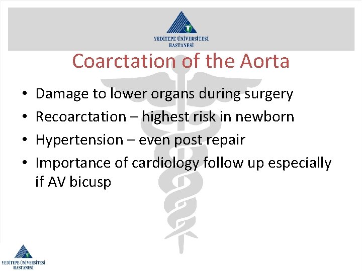Coarctation of the Aorta • • Damage to lower organs during surgery Recoarctation –