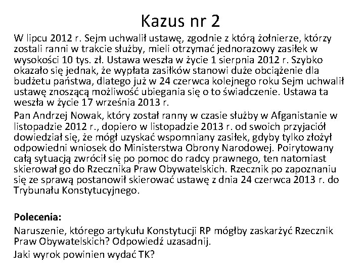Kazus nr 2 W lipcu 2012 r. Sejm uchwalił ustawę, zgodnie z którą żołnierze,