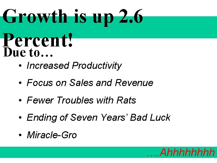 Growth is up 2. 6 Percent! Due to… • Increased Productivity • Focus on