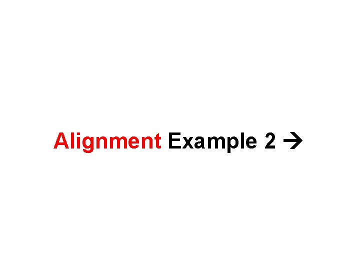 Alignment Example 2 