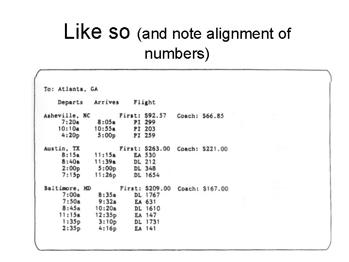 Like so (and note alignment of numbers) 