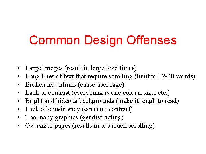 Common Design Offenses • • Large Images (result in large load times) Long lines