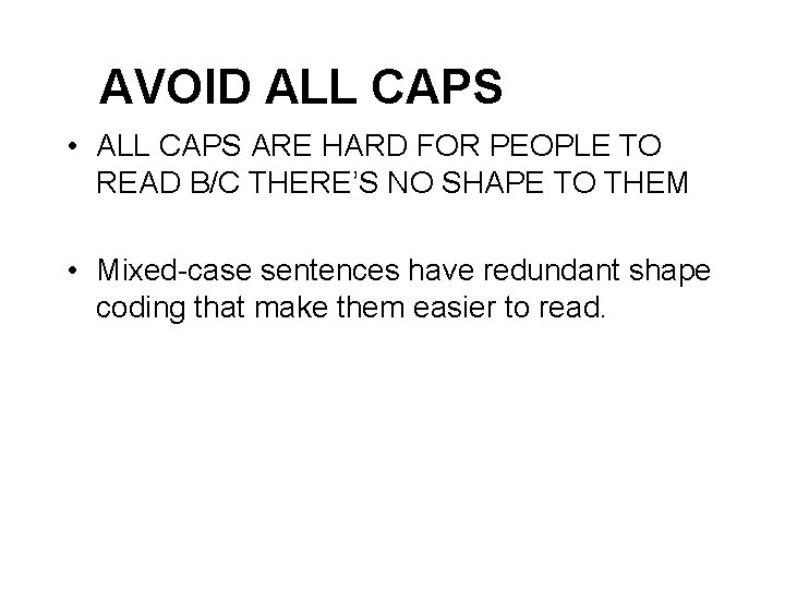 AVOID ALL CAPS • ALL CAPS ARE HARD FOR PEOPLE TO READ B/C THERE’S