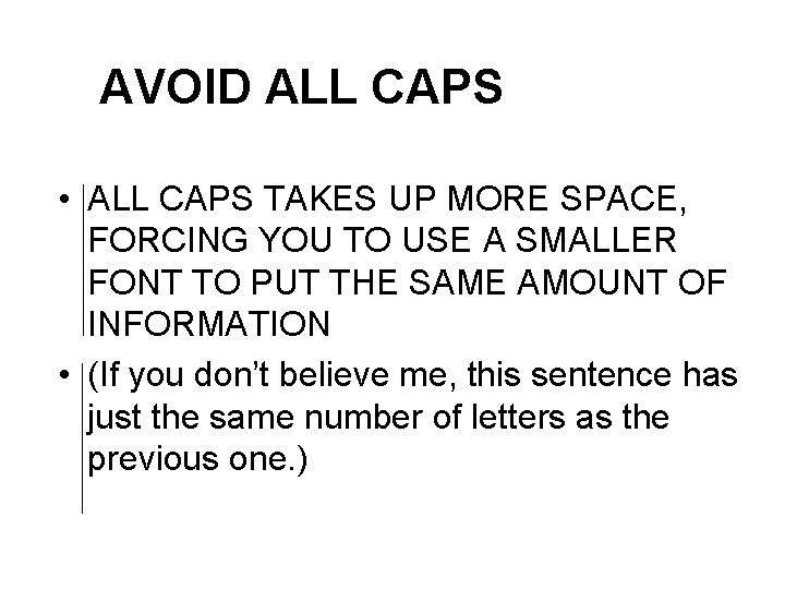 AVOID ALL CAPS • ALL CAPS TAKES UP MORE SPACE, FORCING YOU TO USE