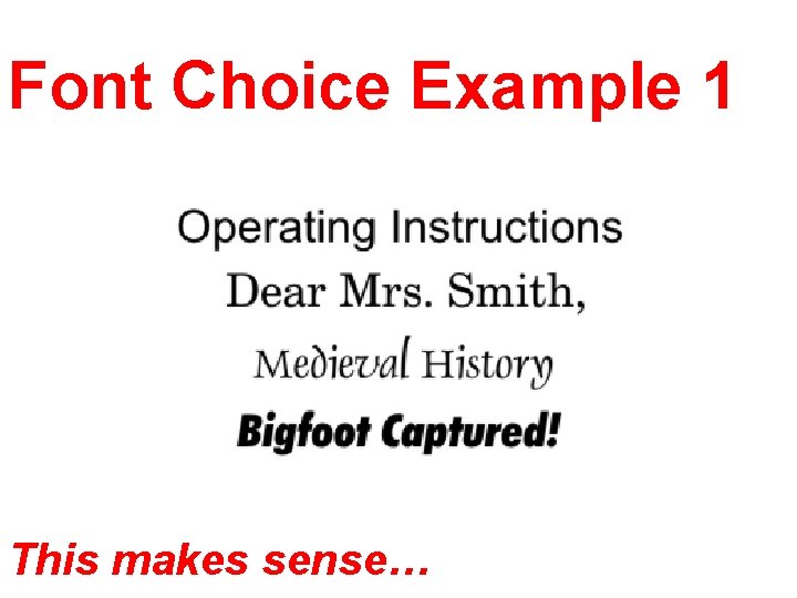 Font Choice Example 1 This makes sense… 