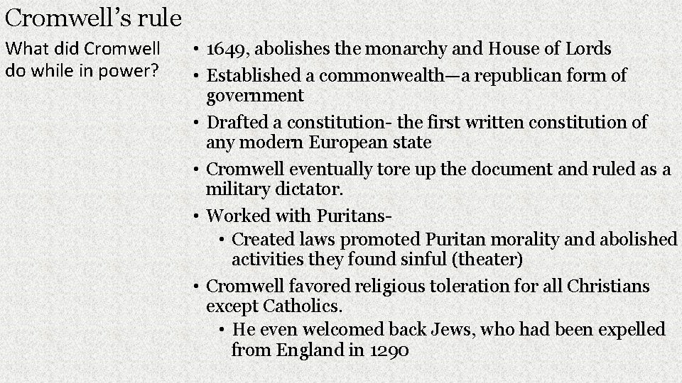 Cromwell’s rule What did Cromwell do while in power? • 1649, abolishes the monarchy