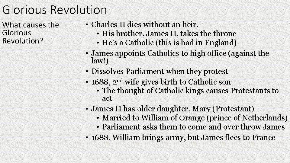 Glorious Revolution What causes the Glorious Revolution? • Charles II dies without an heir.