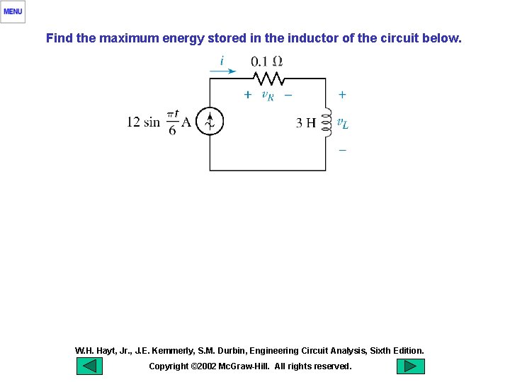 Find the maximum energy stored in the inductor of the circuit below. W. H.