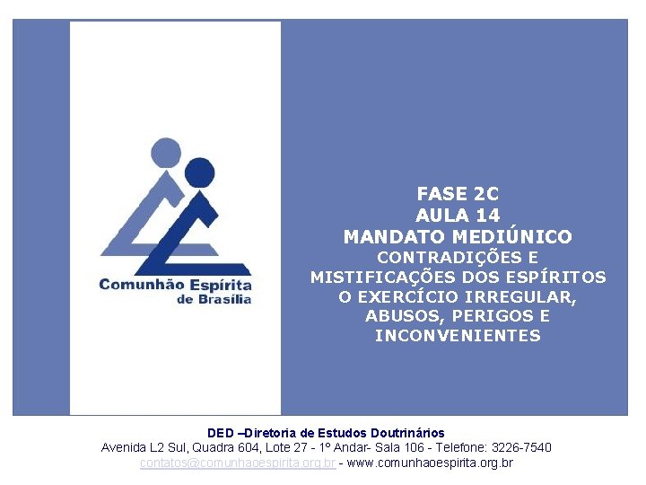 1 FASE 2 C AULA 14 MANDATO MEDIÚNICO CONTRADIÇÕES E MISTIFICAÇÕES DOS ESPÍRITOS O
