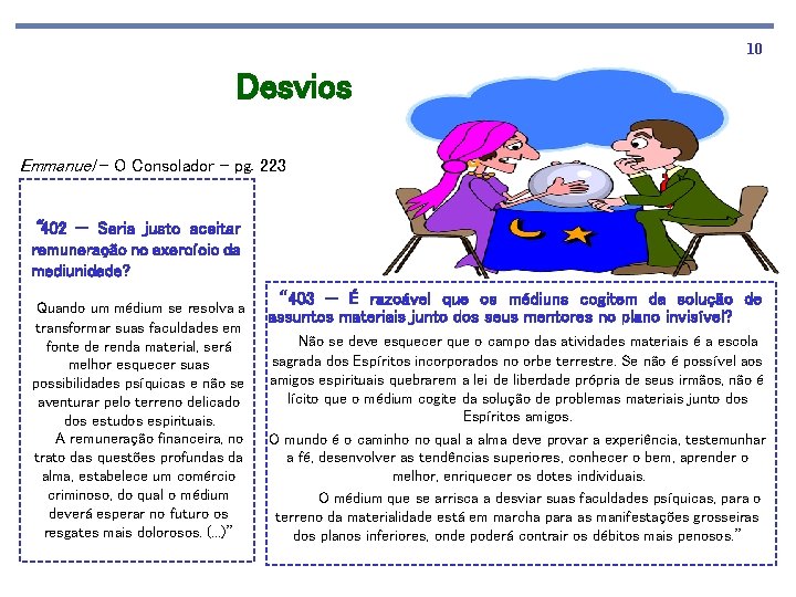 10 Desvios Emmanuel - O Consolador – pg. 223 “ 402 — Seria justo