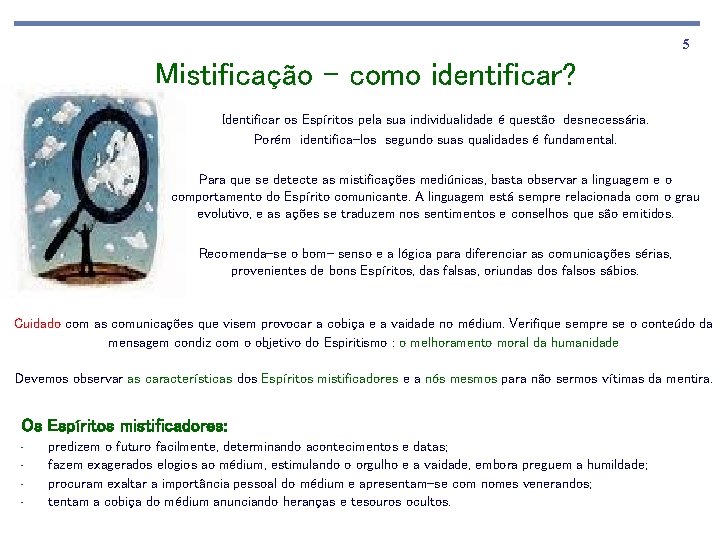 5 Mistificação – como identificar? Identificar os Espíritos pela sua individualidade é questão desnecessária.
