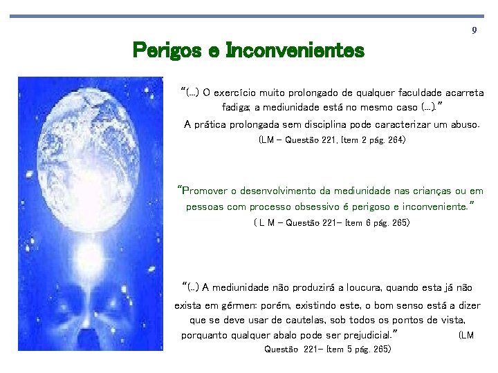 9 Perigos e Inconvenientes “(. . . ) O exercício muito prolongado de qualquer