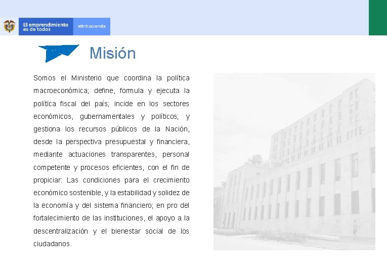 Misión Somos el Ministerio que coordina la política macroeconómica; define, formula y ejecuta la