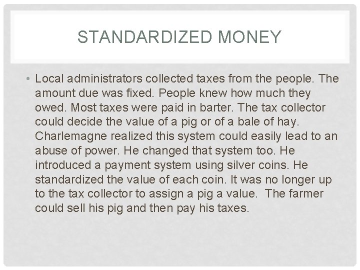 STANDARDIZED MONEY • Local administrators collected taxes from the people. The amount due was