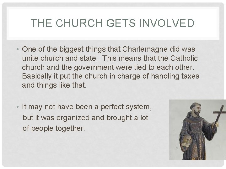 THE CHURCH GETS INVOLVED • One of the biggest things that Charlemagne did was