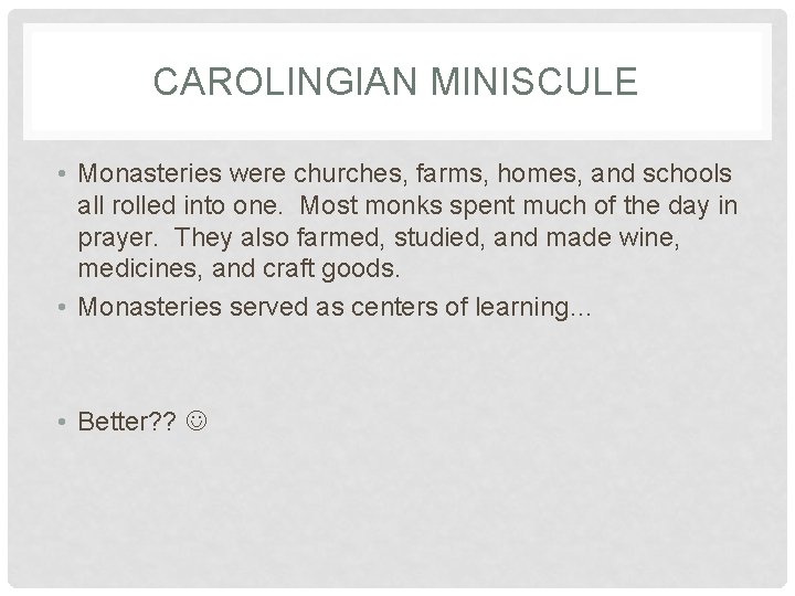 CAROLINGIAN MINISCULE • Monasteries were churches, farms, homes, and schools all rolled into one.