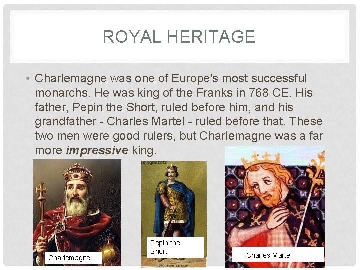 ROYAL HERITAGE • Charlemagne was one of Europe's most successful monarchs. He was king