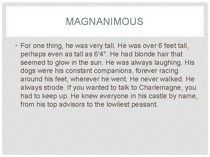 MAGNANIMOUS • For one thing, he was very tall. He was over 6 feet