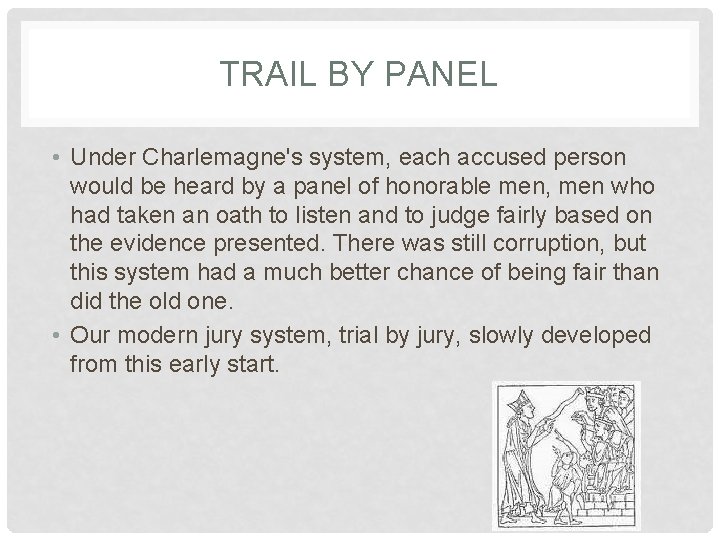 TRAIL BY PANEL • Under Charlemagne's system, each accused person would be heard by