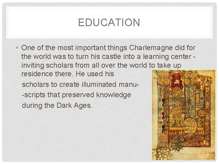 EDUCATION • One of the most important things Charlemagne did for the world was