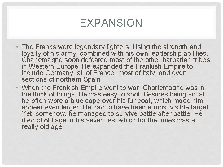 EXPANSION • The Franks were legendary fighters. Using the strength and loyalty of his