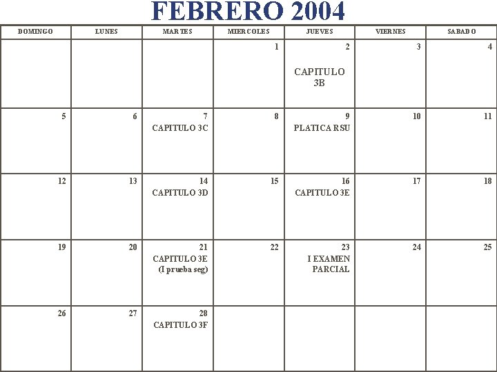 FEBRERO 2004 DOMINGO LUNES MARTES MIERCOLES JUEVES 1 VIERNES SABADO 2 3 4 CAPITULO