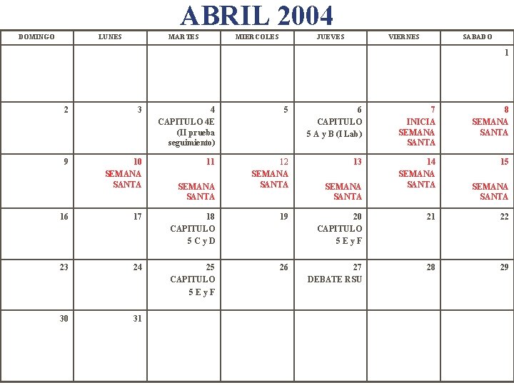 ABRIL 2004 DOMINGO LUNES MARTES MIERCOLES JUEVES VIERNES SABADO 1 2 3 4 CAPITULO