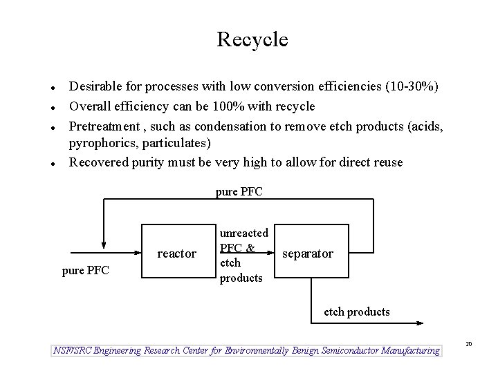 Recycle l l Desirable for processes with low conversion efficiencies (10 -30%) Overall efficiency