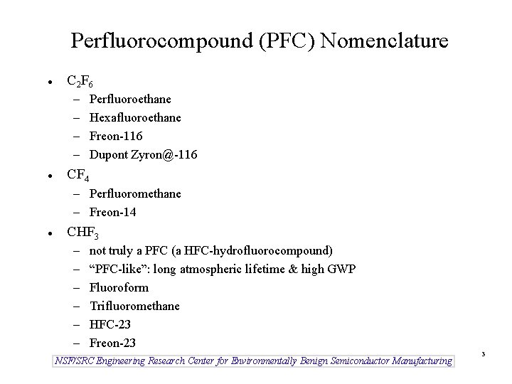 Perfluorocompound (PFC) Nomenclature l C 2 F 6 – – l Perfluoroethane Hexafluoroethane Freon-116