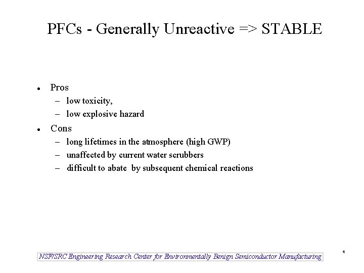 PFCs - Generally Unreactive => STABLE l Pros – low toxicity, – low explosive