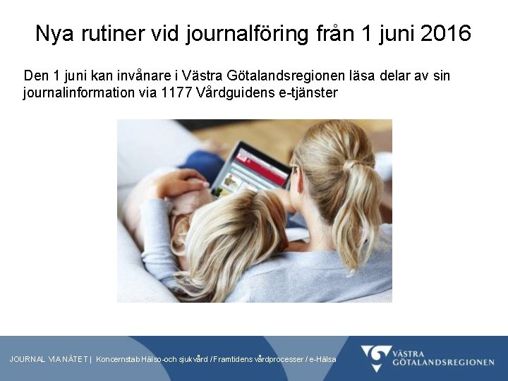 Nya rutiner vid journalföring från 1 juni 2016 Den 1 juni kan invånare i