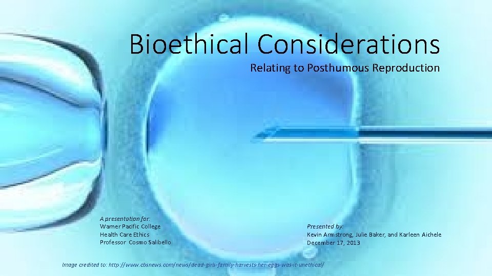 Bioethical Considerations Relating to Posthumous Reproduction A presentation for: Warner Pacific College Health Care