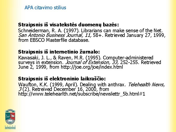 APA citavimo stilius Straipsnis iš visatekstės duomenų bazės: Schneiderman, R. A. (1997). Librarians can