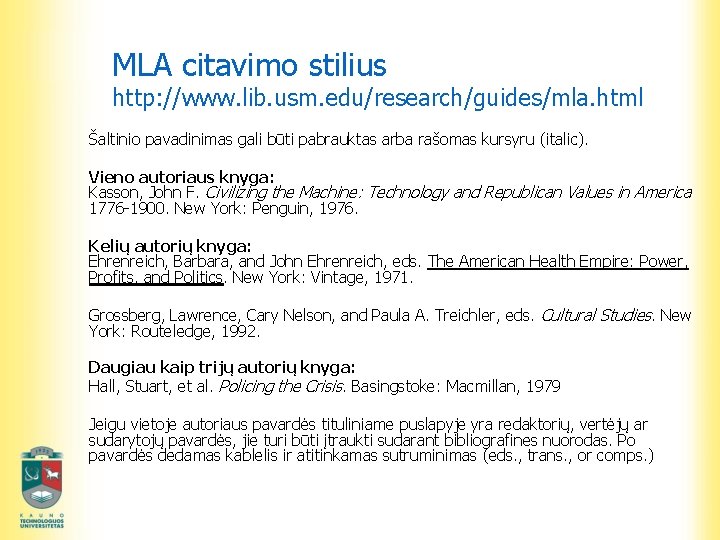 MLA citavimo stilius http: //www. lib. usm. edu/research/guides/mla. html Šaltinio pavadinimas gali būti pabrauktas