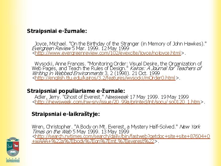 Straipsniai e-žurnale: Joyce, Michael. "On the Birthday of the Stranger (in Memory of John