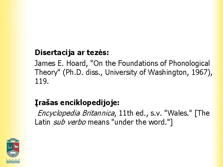 Disertacija ar tezės: James E. Hoard, "On the Foundations of Phonological Theory" (Ph. D.